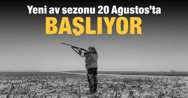 Yeni av sezonu 20 Ağustos’ta başlıyor