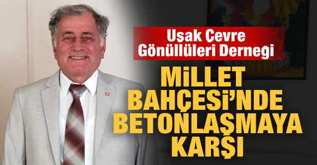 Uşak Çevre Gönüllüleri Derneği Millet Bahçesi’nde betonlaşmaya karşı