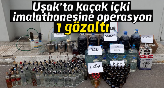 Uşak’ta kaçak içki imalathanesine operasyon