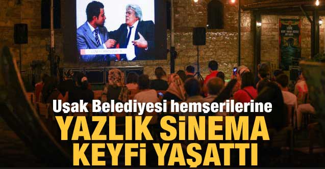 Uşak Belediyesi hemşerilerine yazlık sinema keyfi yaşattı