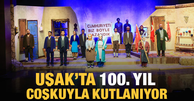 Uşak’ta 100. yıl coşkuyla kutlanıyor