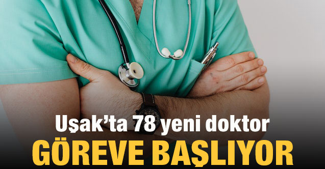 Uşak’ta 78 yeni doktor göreve başlıyor