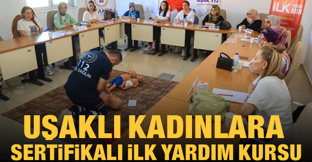 Uşaklı Kadınlara Sertifikalı İlk Yardım Kursu