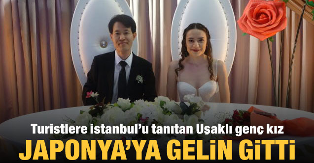 Turistlere İstanbul'u tanıtan Uşaklı genç kız, Japonya'ya gelin gitti