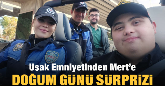 Uşak Emniyetinden Mert’e doğum günü sürprizi   