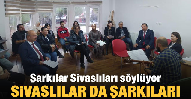 Şarkılar Sivaslıları söylüyor Sivaslılar da şarkıları