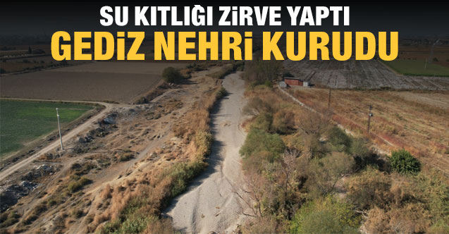 Su kıtlığı zirve yaptı, Gediz Nehri kurudu