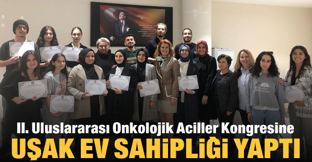 II. Uluslararası Onkolojik Aciller Kongresine Uşak ev sahipliği yaptı