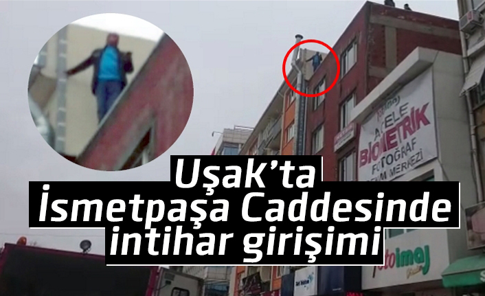 Uşak'ta İsmetpaşa Caddesinde intihar girişimi