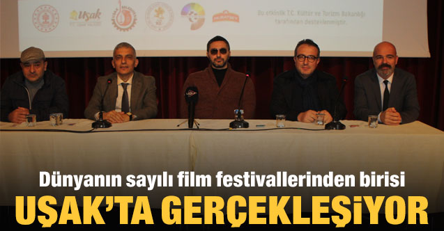 Dünyanın sayılı film festivallerinden birisi Uşak’ta gerçekleşiyor