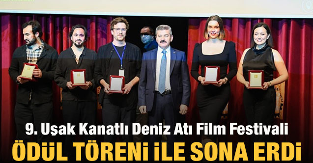 “9. Uşak Kanatlı Deniz Atı Film Festivali” ödül töreni ile sona erdi