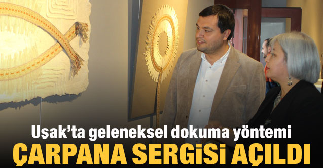 Uşak’ta geleneksel dokuma yöntemi çarpana sergisi açıldı