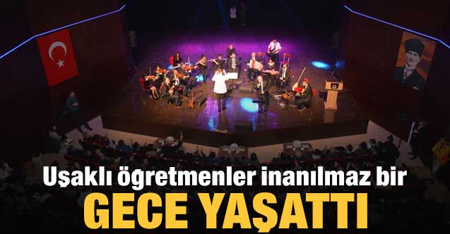 Uşaklı öğretmenler inanılmaz bir gece yaşattı