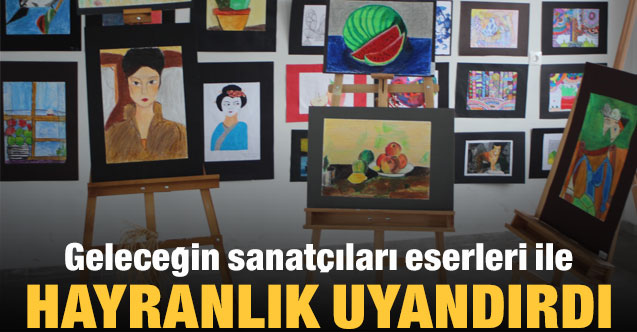 Geleceğin sanatçıları eserleri ile hayranlık uyandırdı