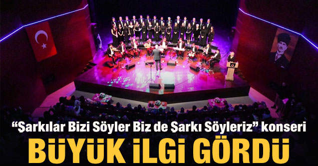 Uşak’ta “Şarkılar Bizi Söyler Biz de Şarkı Söyleriz” konseri büyük ilgi gördü