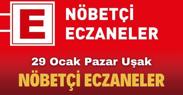 29 Ocak Pazar Uşak'ın ilçelerinde nöbetçi eczaneler