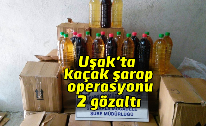 Uşak'ta kaçak içki operasyonu