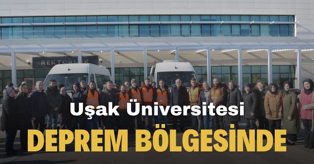 Uşak Üniversitesi öğrencileri ile personelleri deprem bölgesine gidiyor
