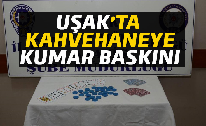 Uşak'ta kahvehaneye kumar baskını