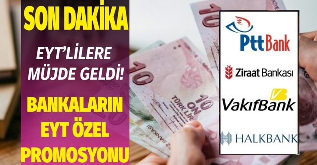 PTT Ziraat Vakıfbank Halkbank'ın EYT'lilere ödeyeceği promosyon açıklandı