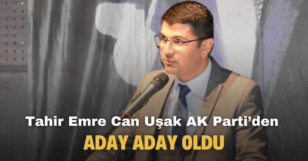 Kütahya İl Müdürlüğü'nden istifa etti! Tahir Emre Can Uşak AK Parti’den aday adayı oldu
