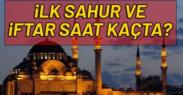 81 il için geri sayım başladı Ramazan ayında tek tek ilk oruç saat kaçta açılacak belli oldu