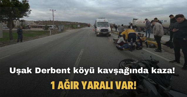 Uşak Derbent köyü kavşağında otomobil ve motosiklet kaza yaptı! 1 ağır yaralı var