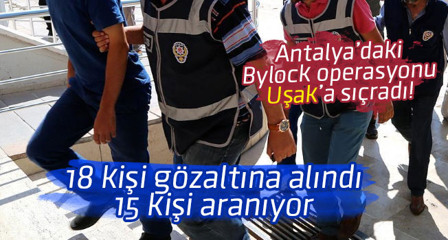 Antalya'daki 'ByLock' operasyonu Uşak'a sıçradı