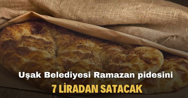 Uşak Belediyesi Halk Ekmek Ramazan pidesini 7 liradan satacak