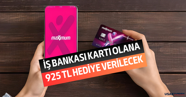 Türkiye İş Bankası kartı olanlara duyuru yapıldı! O alışveriş sonrası 925 TL hediye edilecek