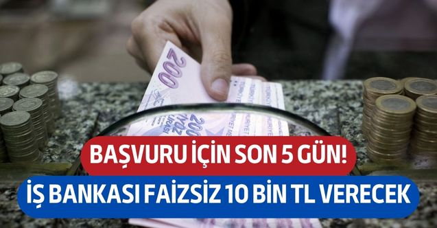 Son 5 gün! Telefonunda İş Bankası'nın mobil uygulaması olanlar faizsiz 10 bin TL alabilecek!