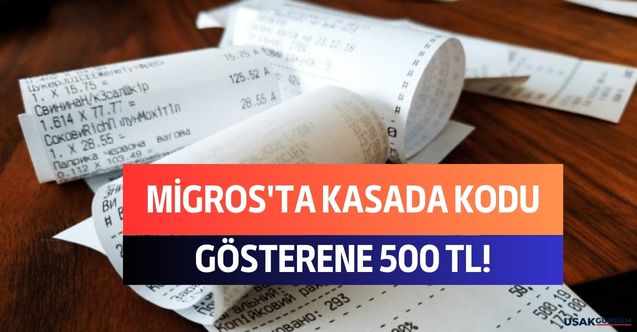 Migros'a gidip kasada bu kodu gösterene 500 TL hediye edilecek