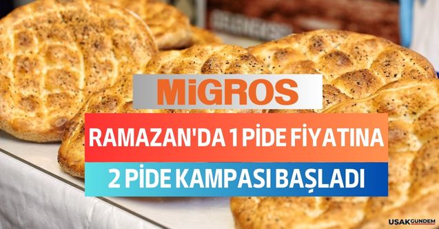 Migros'tan Ramazan'da sultanlara yakışır kampanya! 1 pide fiyatına 2 pide alabileceksiniz!