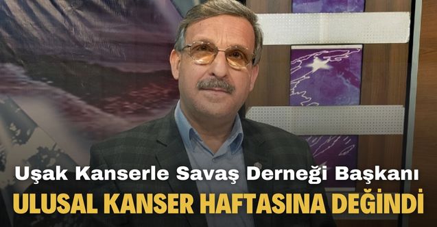 Uşak Kent Konseyi ve Kanserle Savaş Derneği Başkanı Kurnaz'dan Ulusal Kanser Haftası ile ilgili açıklama