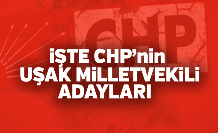 2018 CHP Uşak 27. Dönem Milletvekili Adayları