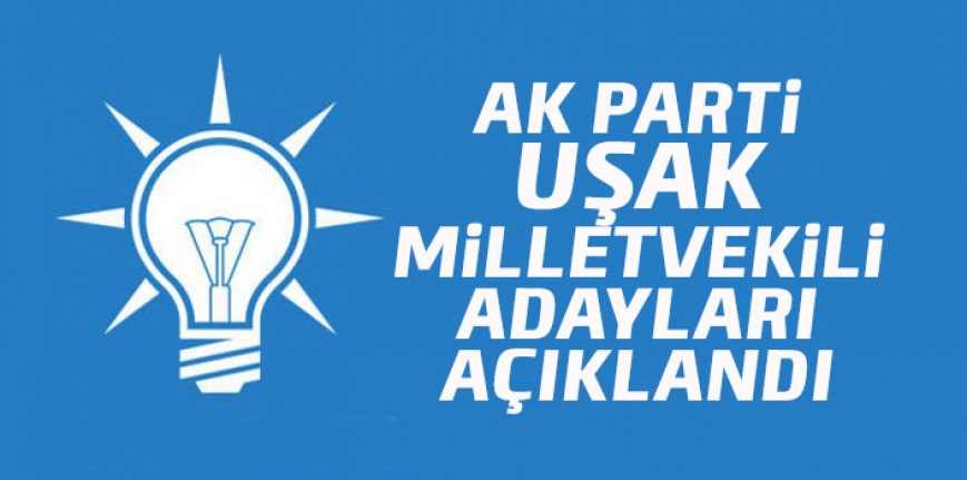 AK Parti Uşak Milletvekili Adayları 2018