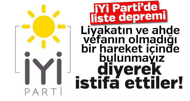 İYİ Parti Uşak teşkilatında liste depremi, istifa ettiler!