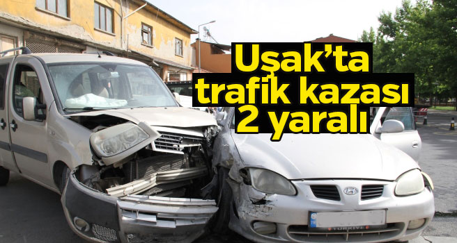 Uşak’ta trafik kazası, 2 yaralı