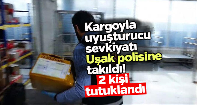 Uşak'ta, kargo paketinden uyuşturucu çıktı