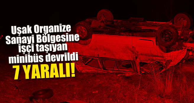 UOSB'ye işçi taşıyan servis minibüsü devrildi, 7 işçi yaralandı