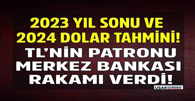 Bizzat TL'nin patronu kendisi açıkladı! Merkez Bankası 2023 yıl sonu ve 2024 dolar kuru tahmini belli oldu