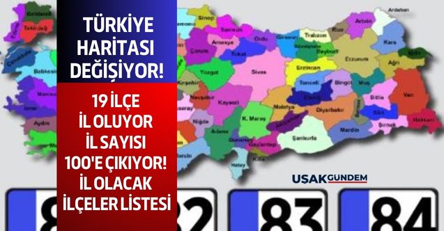 19 ilçe il olacak il sayısı 100'e çıkıyor Türkiye haritası değişiyor! 82. ve yeni iller neresi olacak işte o liste