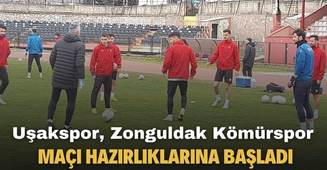 Uşakspor, Zonguldak Kömürspor maçı için hazırlıklarına başladı