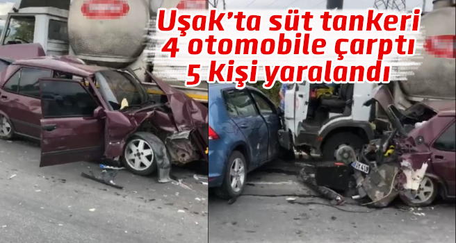 Uşak’ta freni tutmayan süt tankeri 4 araca çarptı, 5 yaralı