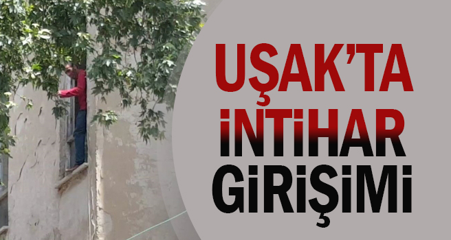 Uşak’ta intihar girişimi