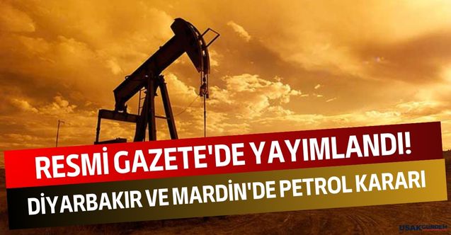 Yeni müjde hazırlığı! Resmi Gazete'de karar çıktı Türkiye Diyarbakır ve Mardin'de petrol arayacak