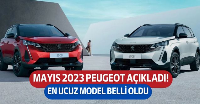 Otomobil sahibi olmak isteyenler dikkat! Mayıs 2023 Peugeot modellerinde fiyatlar güncellendi en ucuz model belli oldu