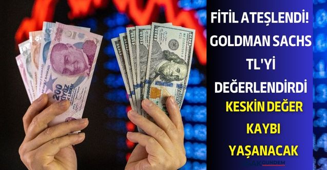 Goldman Sachs TL'yi analiz etti! Keskin değer kaybı yüzde 18'e kadar çıkabilir kriz kapıda