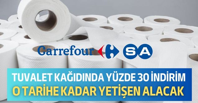 Tuvalet kağıdında yüzde 30 oranında indirim duyuruldu! CarrefourSA'ya o tarihe kadar yetişen ucuz tuvalet kağıdı alacak