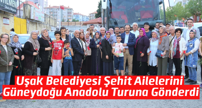 Şehit Aileleri Güneydoğu Anadolu Turuna Gönderildi